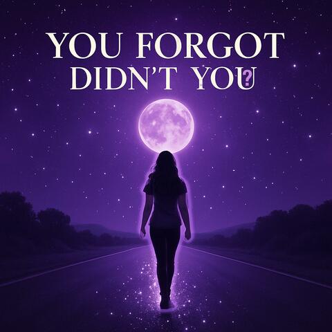 You Forgot, Didn’t You?