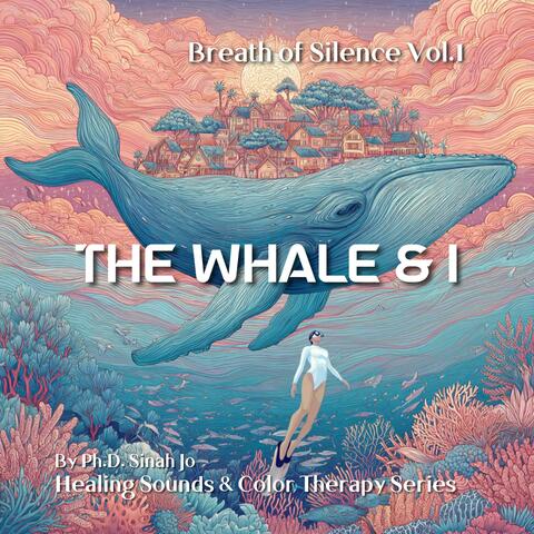 The Whale & I (from Breath of Silence Vol.1)