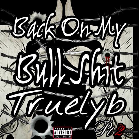 Back On My Bull Shit Pt2