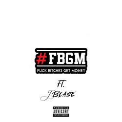 F.B.G.M (feat. J Bla$e)