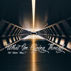 What I'm Going Though (feat. Robdai & Money T)