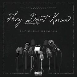 They Dont Know (feat. MoneyKyle)