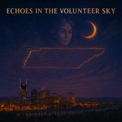 Echoes In The Volunteer Sky