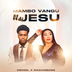 MAMBO VANGU NDIJESU (feat. Madam Boss)