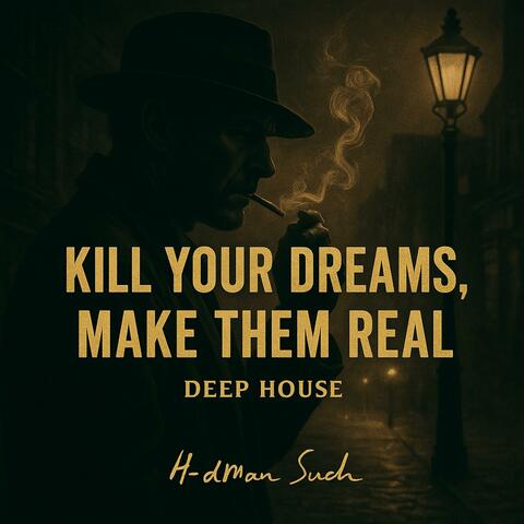 Kill Your Dreams, Make Them Real