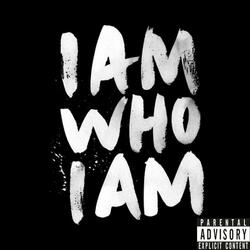 I Am Who I Am