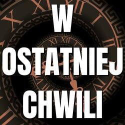 W ostatniej chwili
