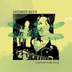 Shower Beer Demo (Live)