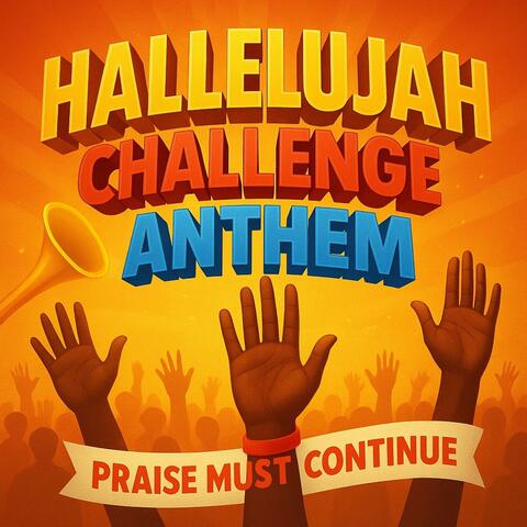 Hallelujah Challenge (Praise Must Continue)