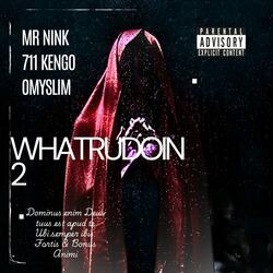 WHATRUDOIN2 (feat. 711 Kengo & omyslim)