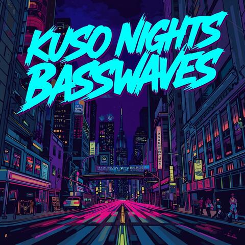 Kuso Nights Basswaves