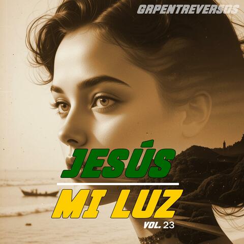 Jesús Mi Luz, Vol. 23