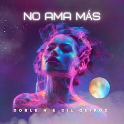 No ama más (feat. Dil Quiroz)
