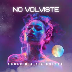 No volviste (feat. Dil Quiroz)