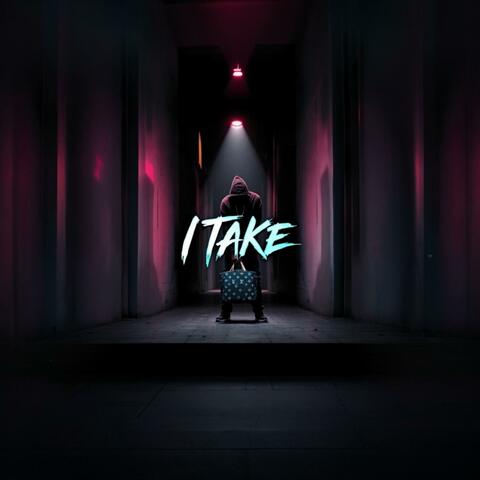 I Take