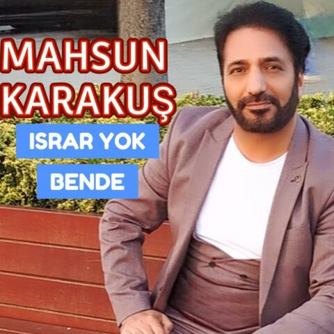 ISRAR YOK BENDE