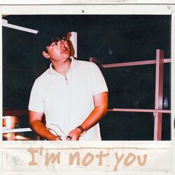 I'm not you (Slowed Version)