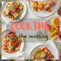 Morning Cooking