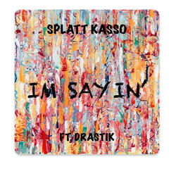 IM SAYIN' (feat. DRASTIK)