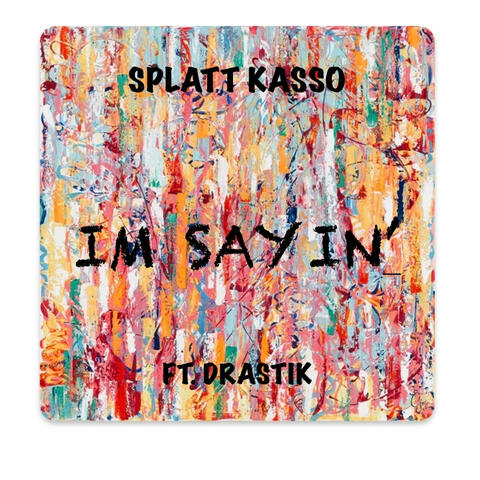 IM SAYIN' (feat. DRASTIK)