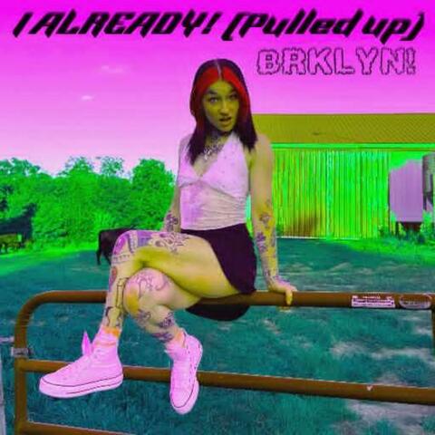 I ALREADY PULLED UP!