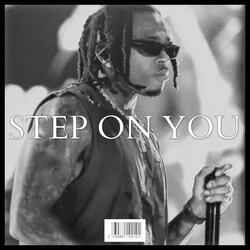 STEP ON YOU