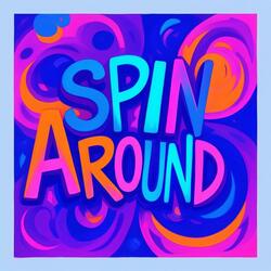 Spin Around