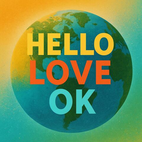 HELLO LOVE OK