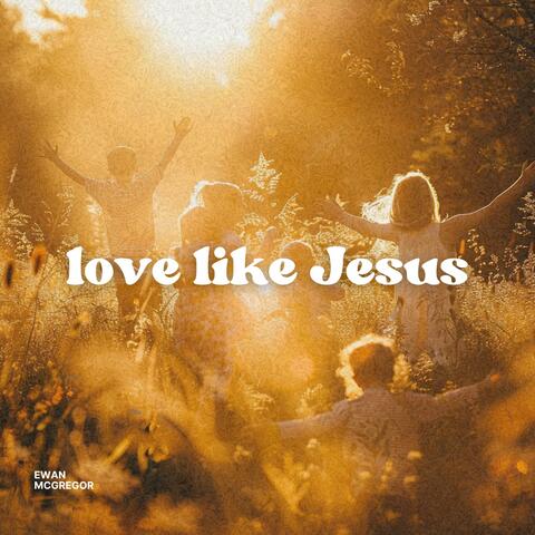 Love Like Jesus