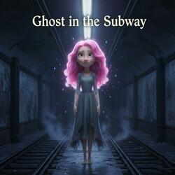 Ghost in the Subway
