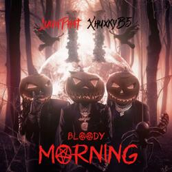 BLOODY MORNING (feat. XhuxkyB5)