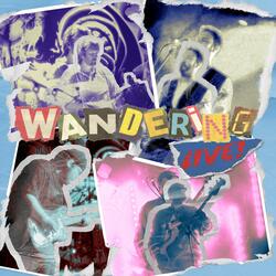 Wandering (Live!)