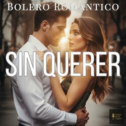 Sin Querer (Bolero Romántico)