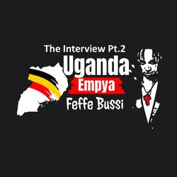 Uganda Empya (The Interview Pt. 2)