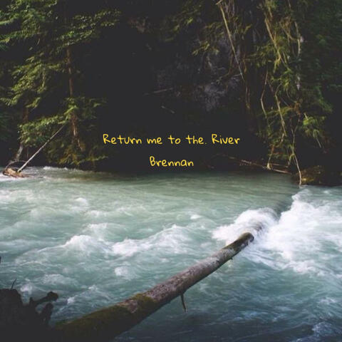 Return me to the River