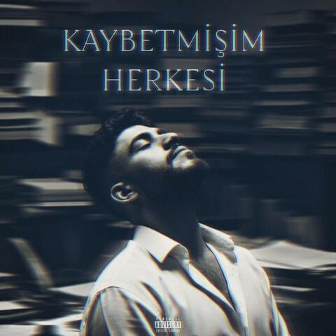 KAYBETMİŞİM HERKESİ