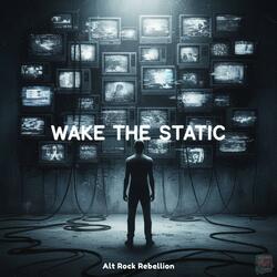 Wake the Static