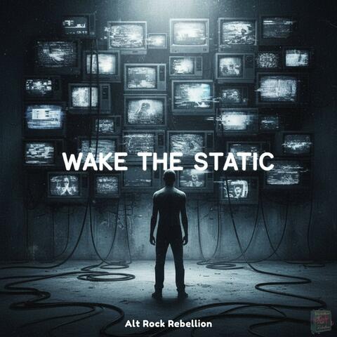 Wake the Static
