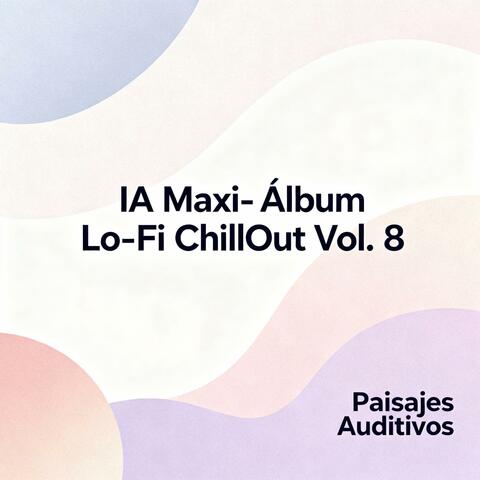 IA Maxi-Álbum Lo-Fi ChillOut Vol. 8