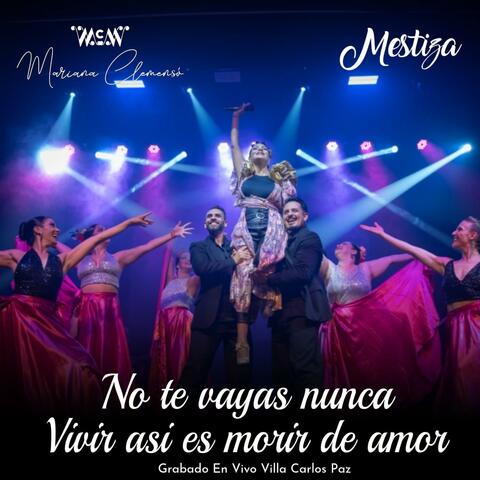 No te vayas nunca - Vivir asi es morir de amor (En vivo)