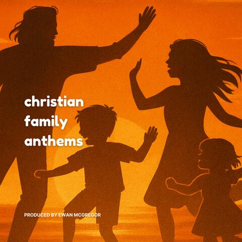 Christian Family Anthems