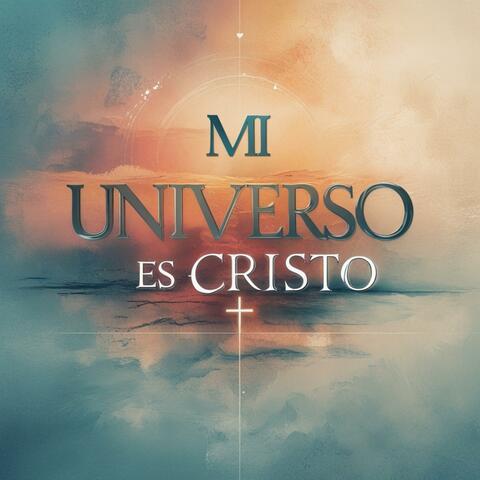 Mi Universo es Cristo