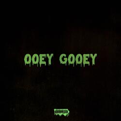 OOEY GOOEY