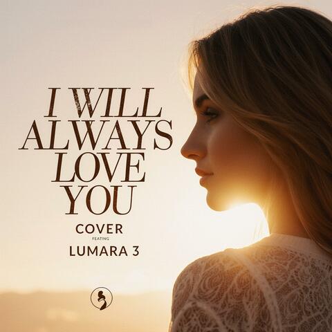 I Will Always Love You (feat. Lumara3)