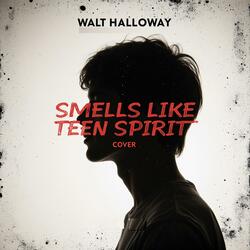 Smells Like Teen Spirit (feat. Walt Halloway)