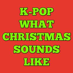 What Christmas Sounds Like Song (K-Pop Demon)