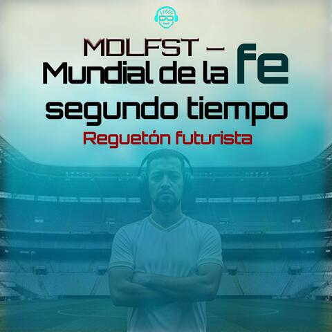 MDLFST — Mundial de la fe segundo tiempo