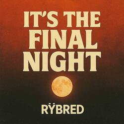 Its The Fiinal Night