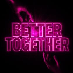 Better Together