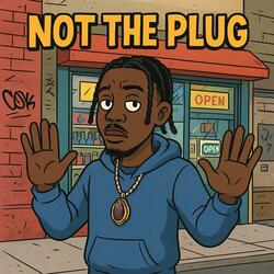 Not the plug (sped up)